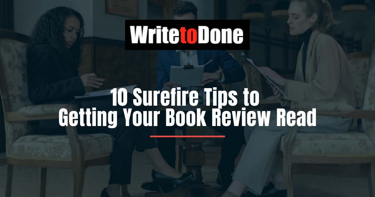 10 Surefire Tips to Getting Your Book Review Read
