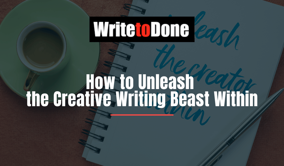 How to Unleash the Creative Writing Beast Within