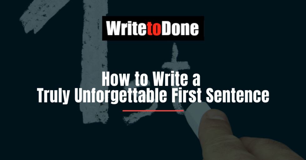 How To Write A Truly Unforgettable First Sentence Wtd