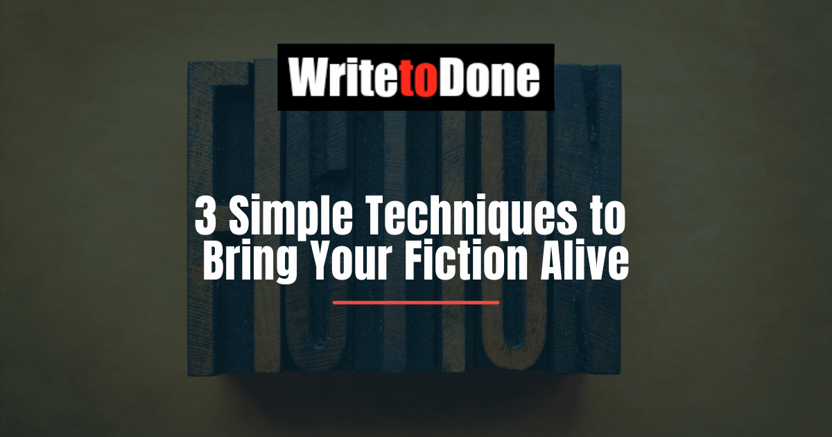 3 Simple Techniques to Bring Your Fiction Alive