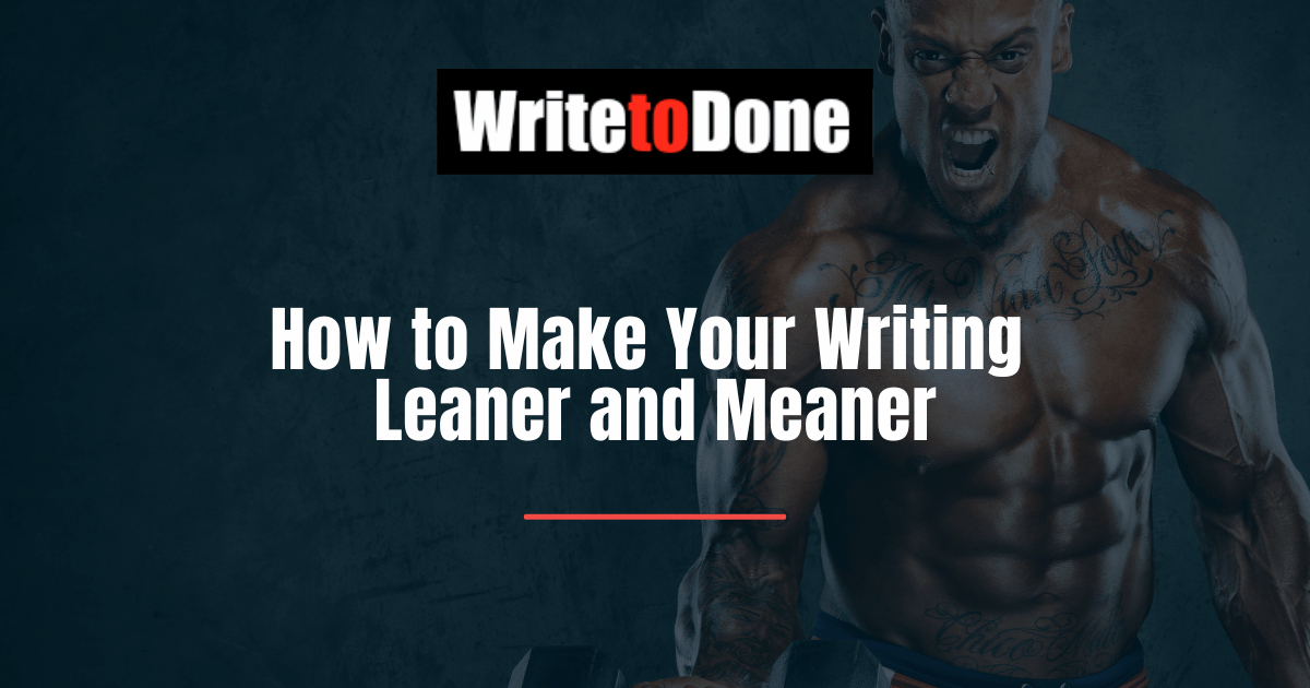 How to Make Your Writing Leaner and Meaner