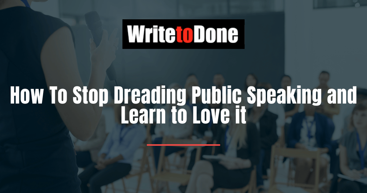 How To Stop Dreading Public Speaking and Learn to Love it
