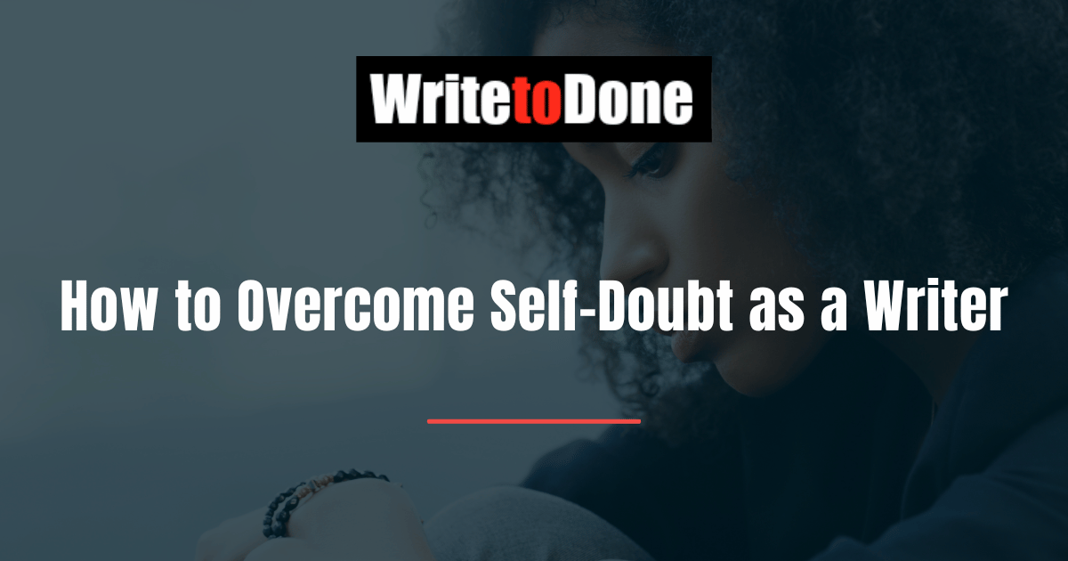 How to Overcome Self-Doubt as a Writer