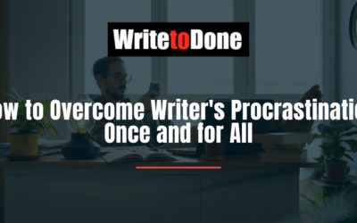 How to Overcome Writer’s Procrastination Once and for All