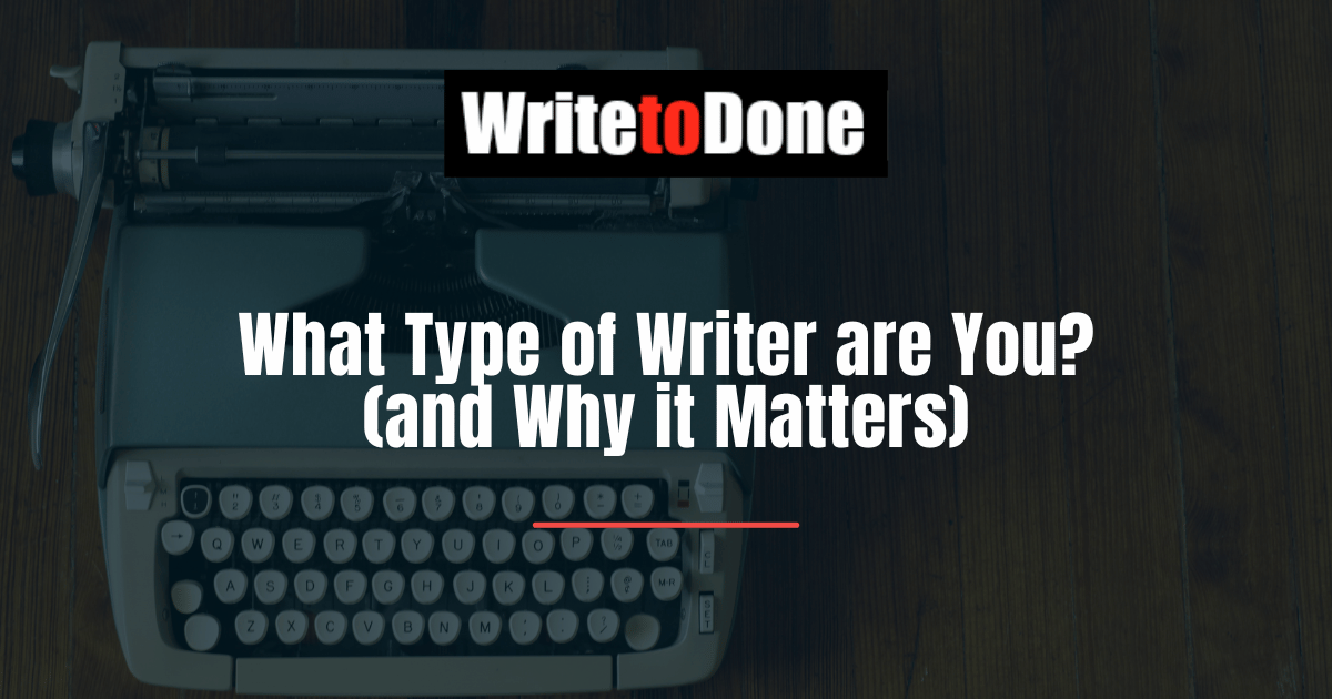 What Type of Writer are You(and Why it Matters)