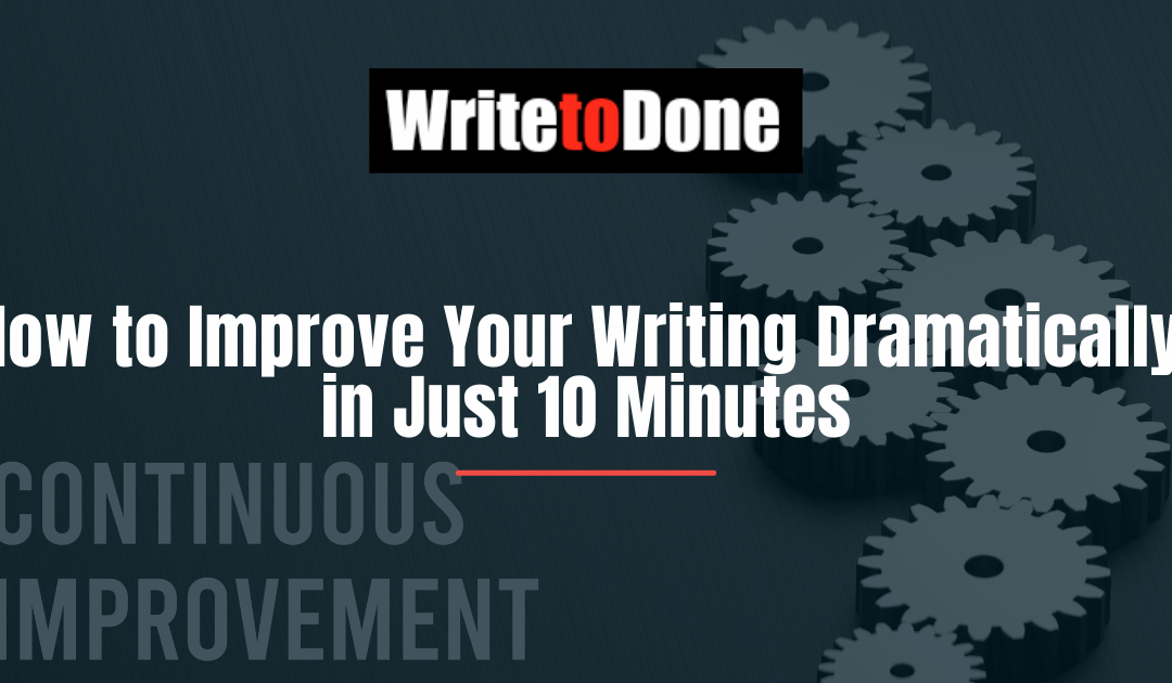 How to Improve Your Writing Dramatically in Just 10 Minutes