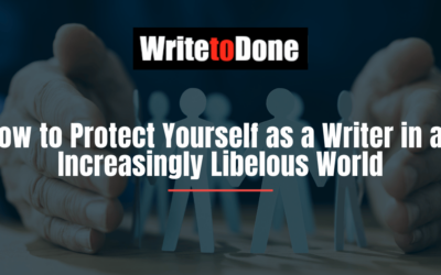How to Protect Yourself as a Writer in an Increasingly Libelous World