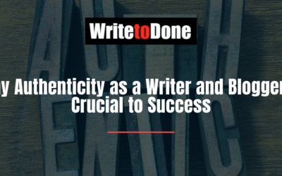 Why Authenticity as a Writer and Blogger is Crucial to Success