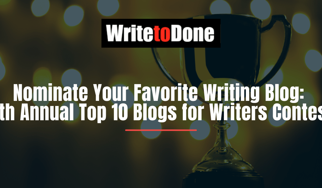 Nominate Your Favorite Writing Blog: 5th Annual Top 10 Blogs for Writers Contest