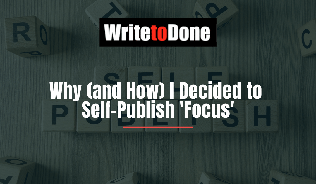 Why (and How) I Decided to Self-Publish ‘Focus’