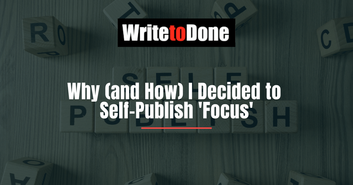 Why (and How) I Decided to Self-Publish 'Focus'