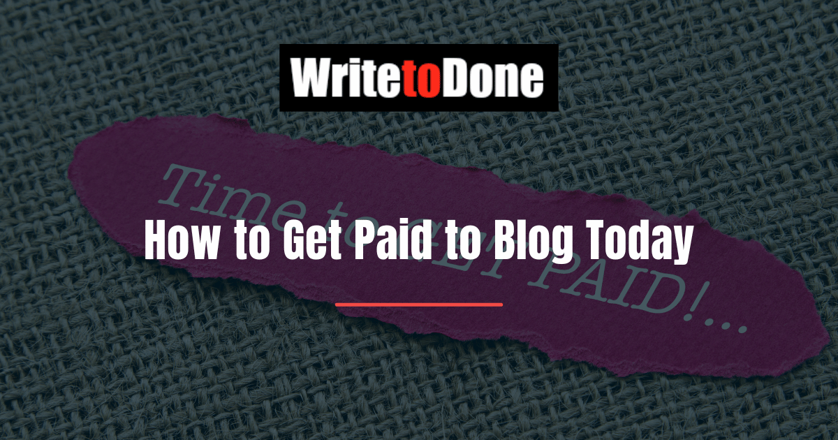 How to Get Paid to Blog Today