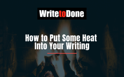 How to Put Some Heat Into Your Writing