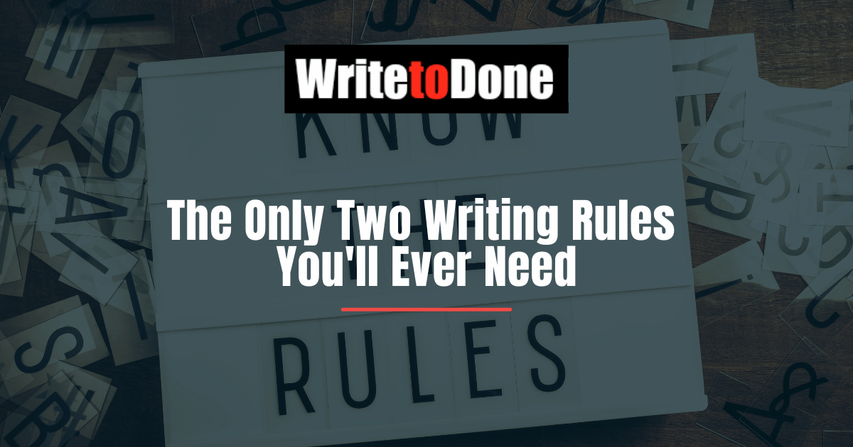 The Only Two Writing Rules You'll Ever Need