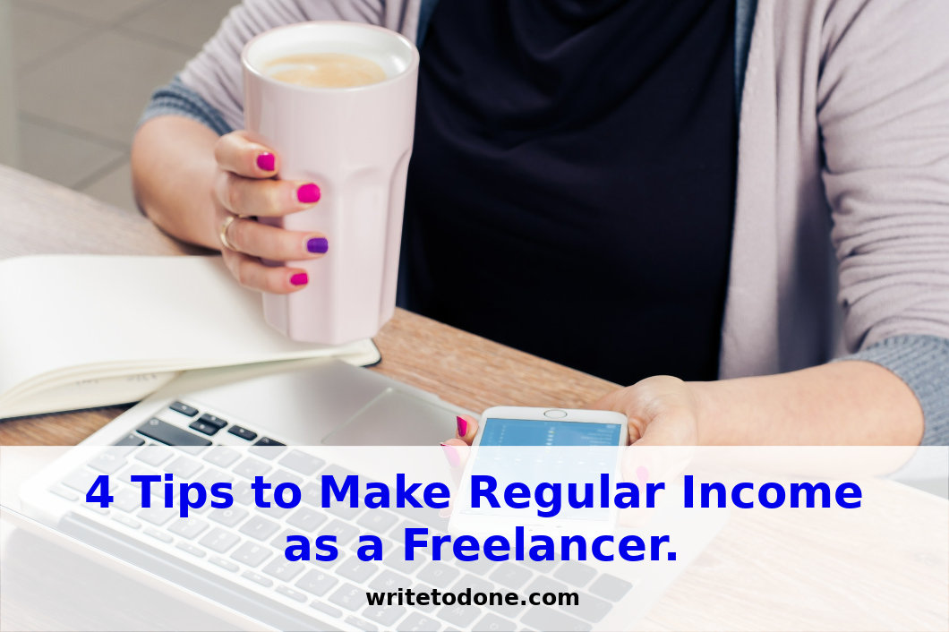 4 Tips to Make Regular Income as a Freelancer.