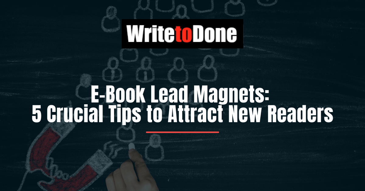 E-Book Lead Magnets 5 Crucial Tips to Attract New Readers