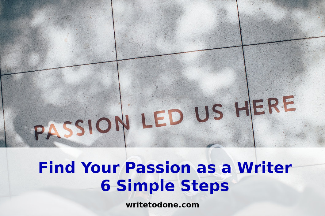 Find Your Passion as a Writer: 6 Simple Steps