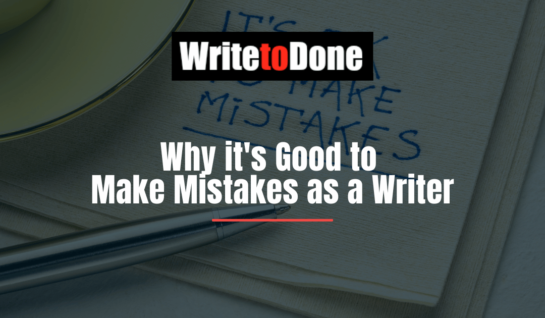 Why it’s Good to Make Mistakes as a Writer