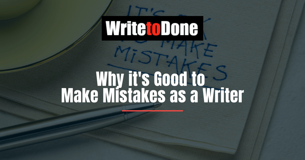 Why it's Good to Make Mistakes as a Writer