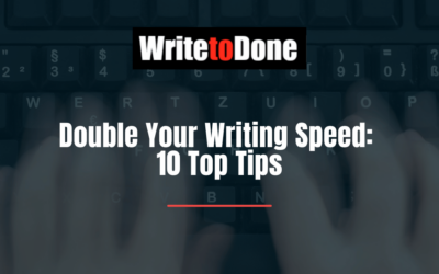 Double Your Writing Speed: 10 Top Tips