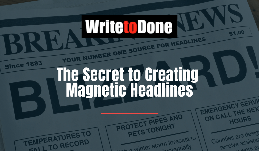 The Secret to Creating Magnetic Headlines