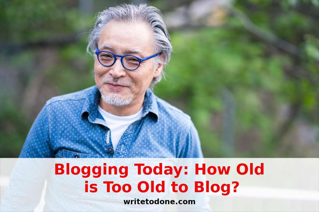 Blogging Today: How Old is Too Old to Blog?