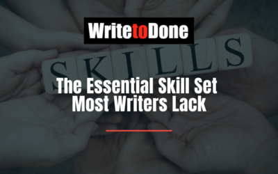 The Essential Skill Set Most Writers Lack