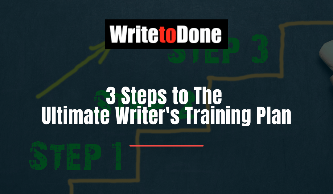 3 Steps to The Ultimate Writer’s Training Plan