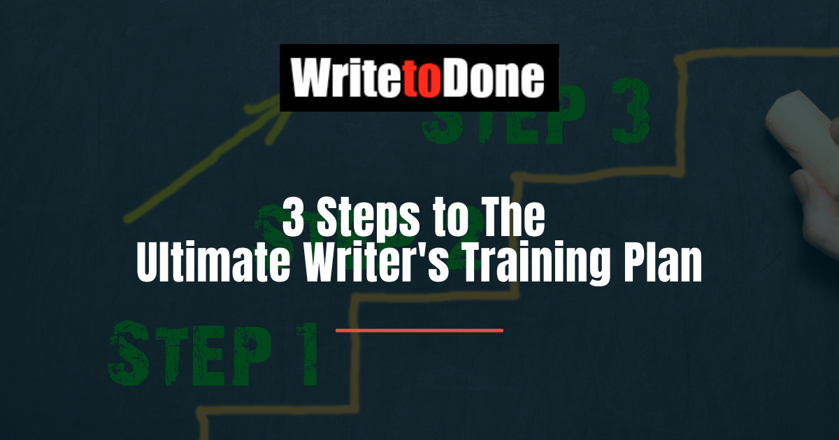 3 Steps to The Ultimate Writer's Training Plan