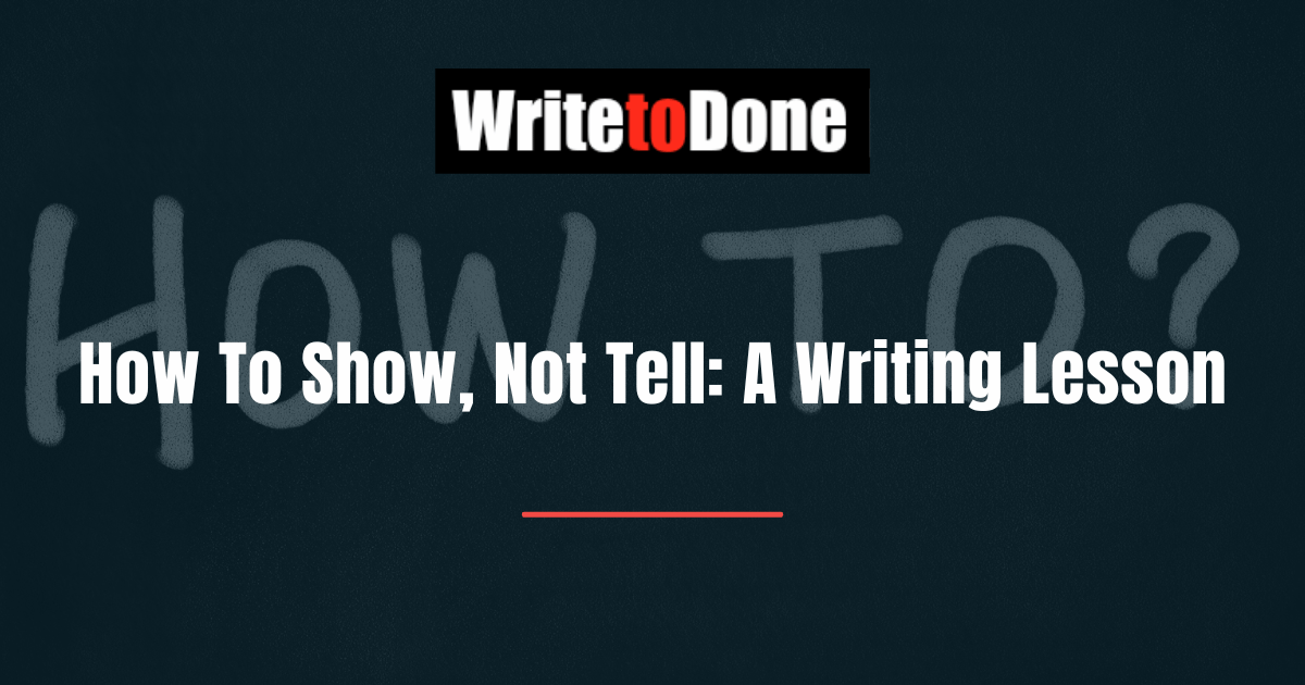 How To Show, Not Tell A Writing Lesson