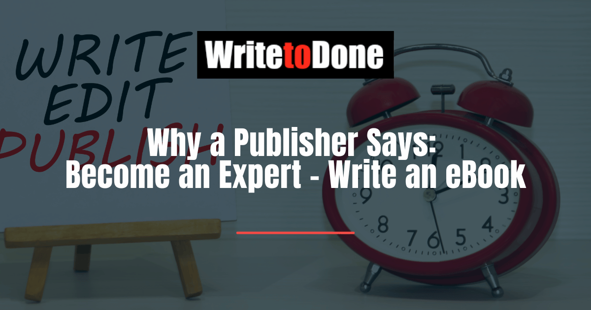 Why a Publisher Says Become an Expert - Write an eBook