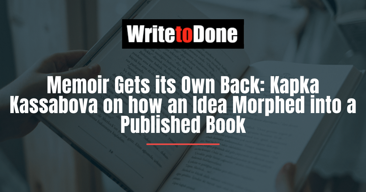 Memoir Gets its Own Back Kapka Kassabova on how an Idea Morphed into a Published Book