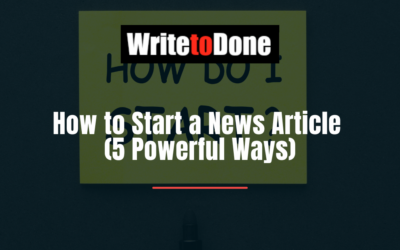 How to Start a News Article (5 Powerful Ways)