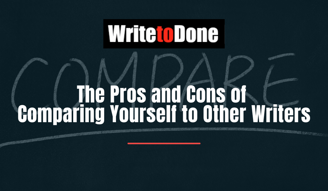 The Pros and Cons of Comparing Yourself to Other Writers