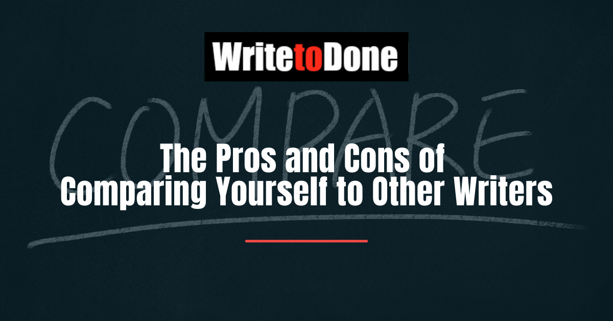 The Pros and Cons of Comparing Yourself to Other Writers