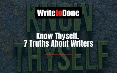 Know Thyself. 7 Truths About Writers