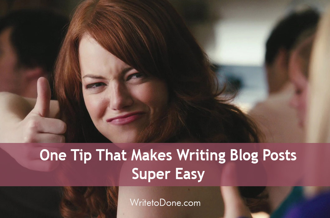 One Tip That Makes Writing Blog Posts Super Easy