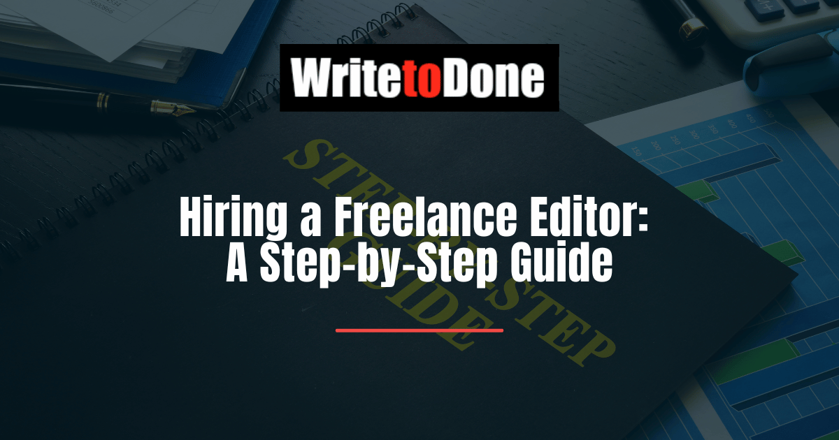 Hiring a Freelance Editor A Step-by-Step Guide