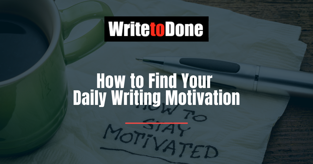 How to Find Your Daily Writing Motivation