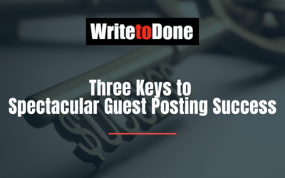 Three Keys to Spectacular Guest Posting Success