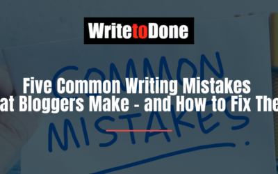 Five Common Writing Mistakes That Bloggers Make – and How to Fix Them