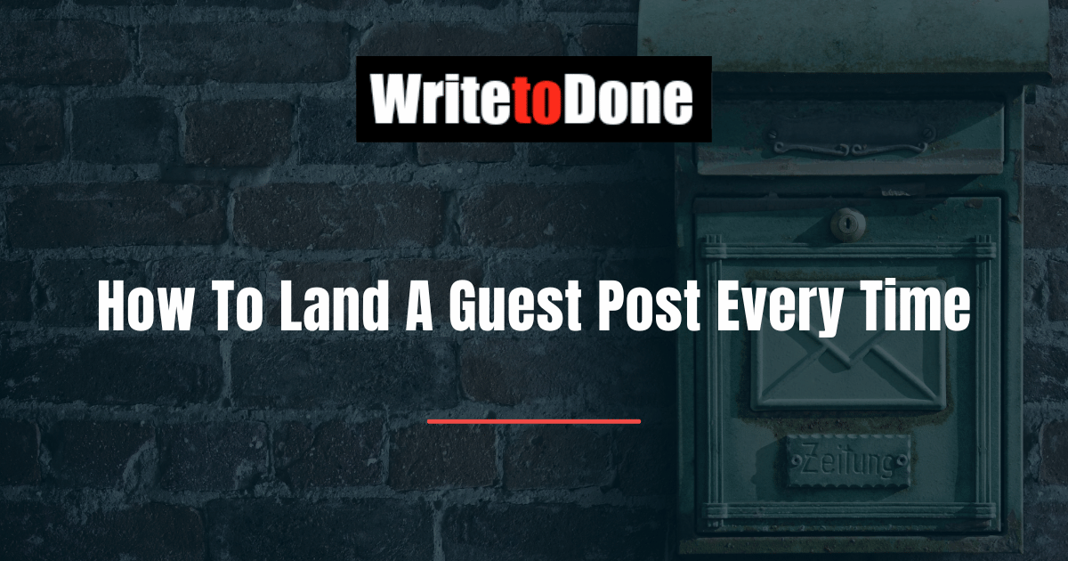 How To Land A Guest Post Every Time