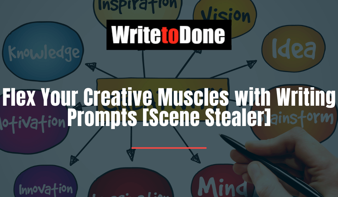 Flex Your Creative Muscles with Writing Prompts [Scene Stealer]