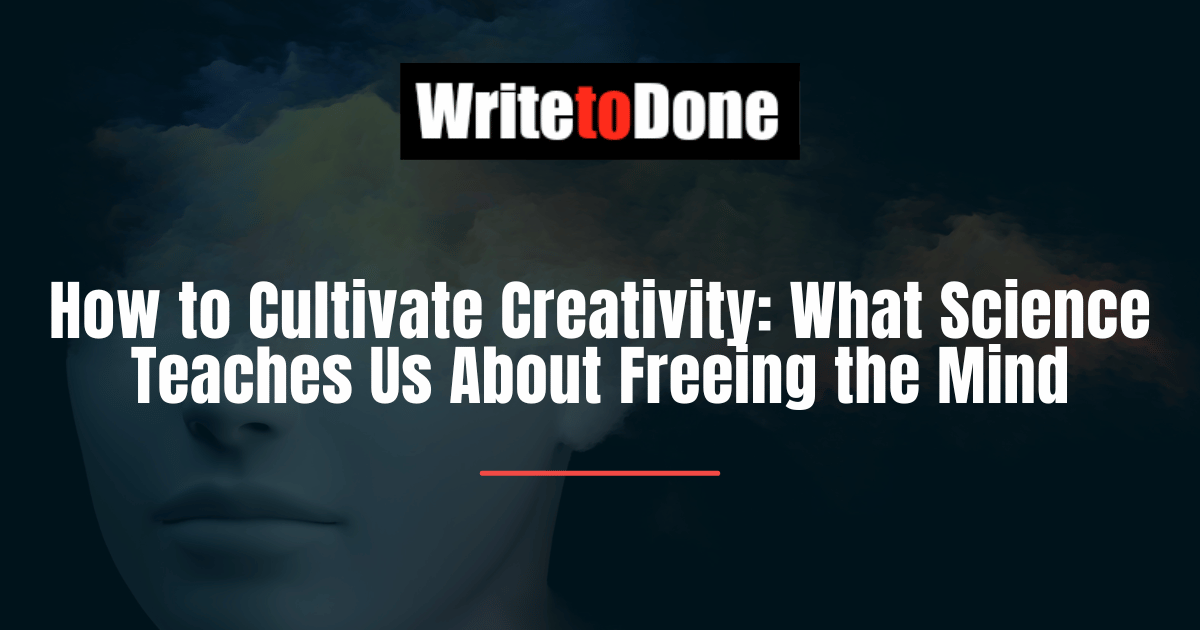 How to Cultivate Creativity What Science Teaches Us About Freeing the Mind