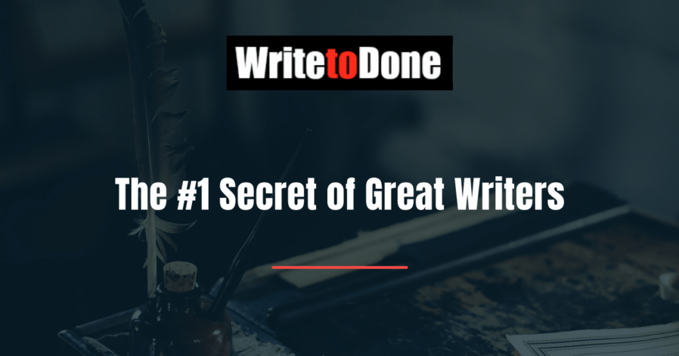 The #1 Secret Of Great Writers