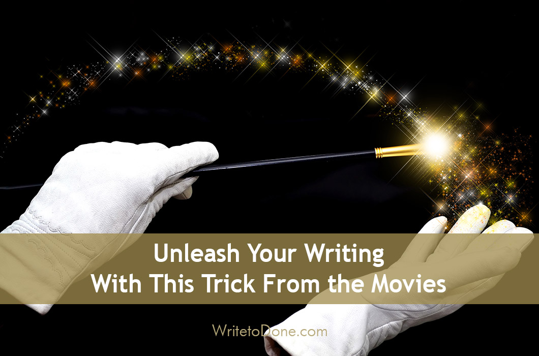 Unleash Your Writing With This Trick From the Movies