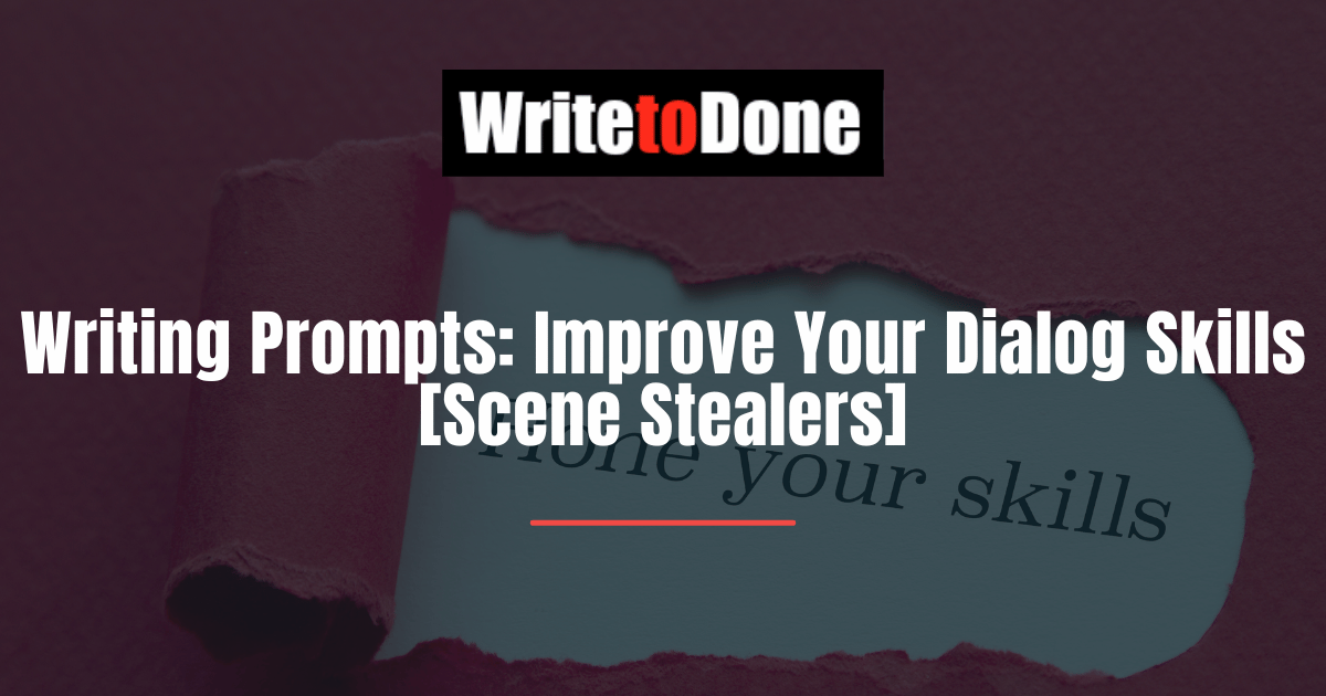 Writing Prompts Improve Your Dialog Skills [Scene Stealers]