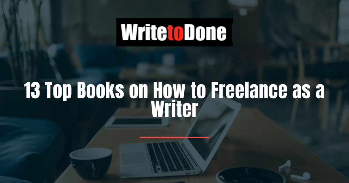 13 Top Books on How to Freelance as a Writer