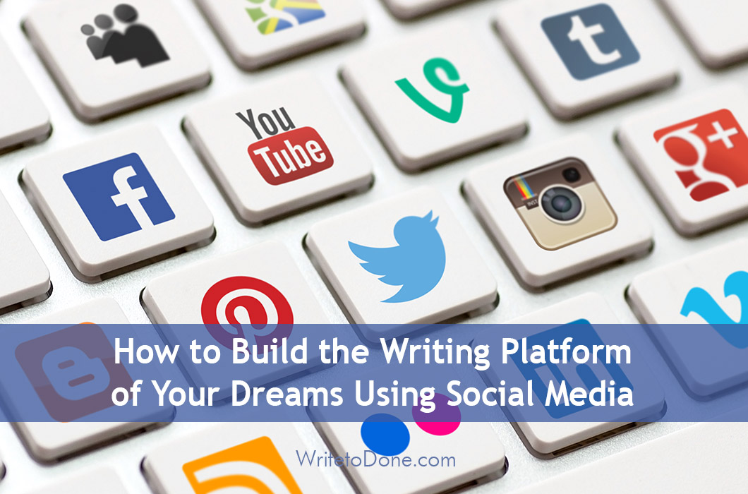 How to Build the Writing Platform of Your Dreams Using Social Media