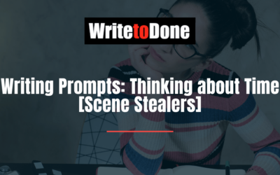 Writing Prompts:  Thinking about Time [Scene Stealers]